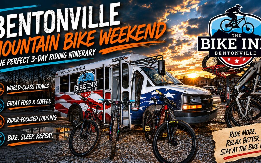 Bentonville Mountain Bike Weekend: The Perfect 3-Day Riding Itinerary